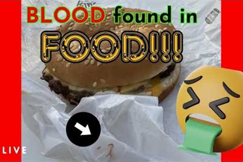 BLOOD found in FOOD!!!
