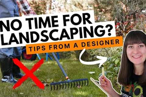 Landscape design for busy people 🪴 Time saving strategies from a designer