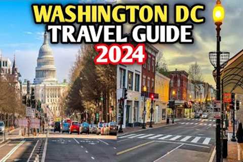 Washington DC Travel Guide 2024 - Best Places to Visit in Washington DC USA