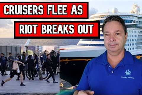 CRUISE PASSENGERS FLEE AS RIOT BREAKS OUT