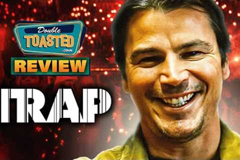 TRAP MOVIE REVIEW | Double Toasted