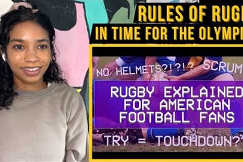 Watching: Rugby Explained for American Football Fans | Learning Rugby in time for the Olympics