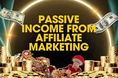 Passive Income From Affiliate Marketing