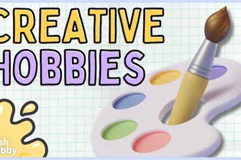 CREATIVE HOBBIES (100+ Hobby Ideas to Express Yourself)