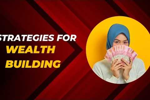 Strategies For Wealth Building | Wealth Management | Finance | Passive income | Saving Money