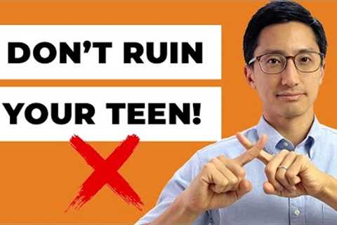 4 Parenting Mistakes That Will Ruin a Teenager