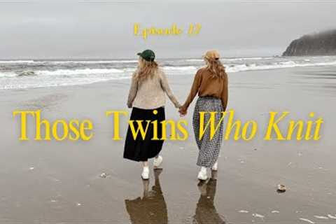 Those Twins Who Knit Episode 17 - a knitting podcast