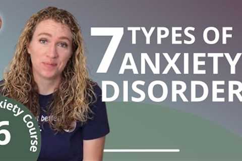 The 7 Types of Anxiety Disorders - From Generalized Anxiety to Social Anxiety Disorder. Anxiety 6/30