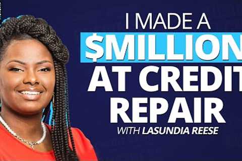 NEWEST Credit Repair MILLIONAIRE Lasundia Reese Shares Her TOP Business Secrets | SCALE to 7-Figures