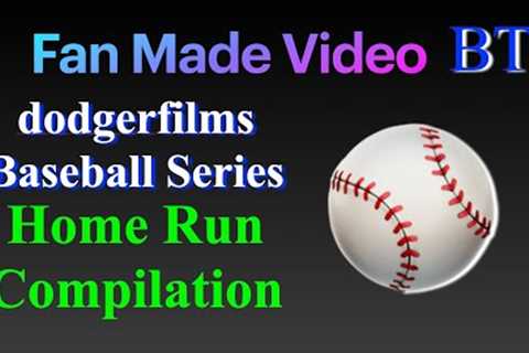 @dodgerfilms Baseball Series Home Run Compilation (Combined) [BTS]