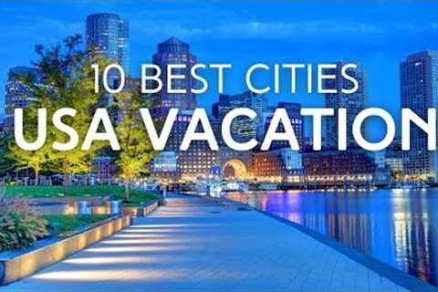 10 Best Cities in the USA | 2022 Travel Guide