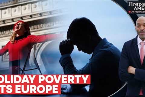 Holiday Poverty In Europe Affects 40 Million Workers | Firstpost America