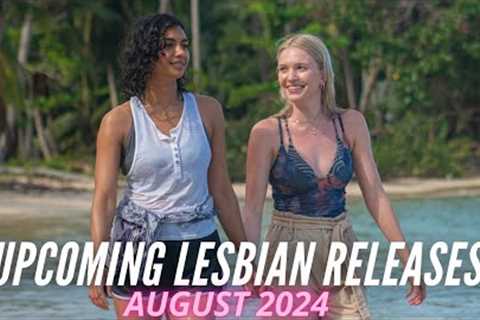 Upcoming Lesbian Movies and TV Shows // August 2024