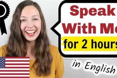 Speak With Me: 2 Hour English Speaking Practice