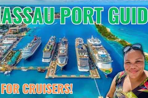 Nassau Bahamas PORT GUIDE for FIRST TIME CRUISER!