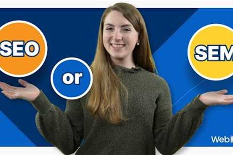 SEO vs. SEM: What's the difference? Do you need both?