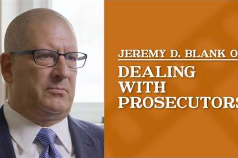 San Francisco Criminal Defense Attorney | Jeremy D. Blank On Dealing with Prosecutors