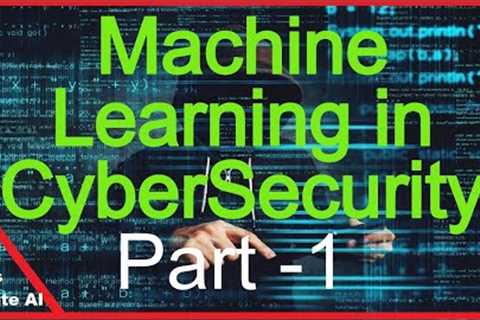Machine Learning in CyberSecurity || Detecting Cyber Threats | Part 1