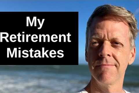 5 Things I Wish I Knew Before Retirement – My Early Retirement Regrets