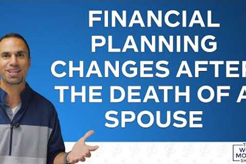 Financial Planning Changes After the Death of a Spouse