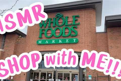 ASMR ~SHOP with ME at the GROCERY Store 🥑🥓🌽🍗 WHOLE FOODS (Whispering Voiceover)