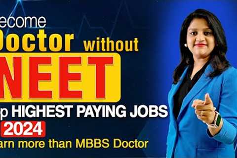 TOP MEDICAL HIGHEST PAYING JOBS  | WITHOUT NEET EXAM |  BEST CAREER OPTION IN 2024