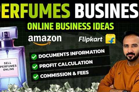 Sell Perfumes Online | Ecommerce Business on Amazon &amp; Flipkart | Online Business Ideas 2024