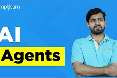 AI Agents | AI Agents Explained | AI Agents and Environments | AI Agents and its Types | Simplilearn