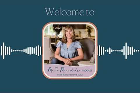 The Marie Manuchehri Podcast - Where Energy Meets the Divine (August 8, 2024)