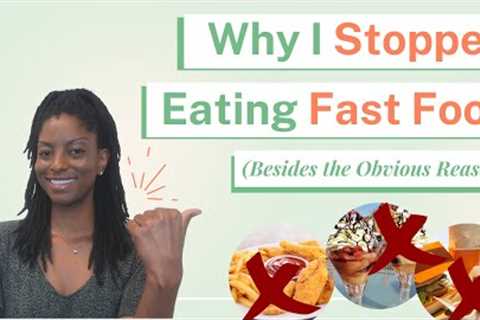 Why You Should STOP Eating Fast Food (Besides the Obvious) | Jennifer Jones