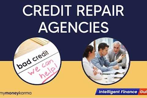 How Do Credit Score Repair Agencies Work? | Intelligent Finance Guide