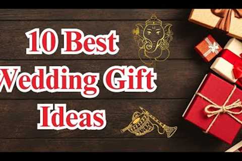 10 Best Wedding Gift idea I Wedding Gifts for a Memorable Celebration | Shadi par Gift ideas