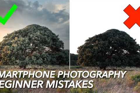 Top 10 Smartphone Photography Beginner Mistakes