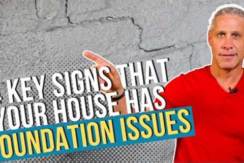 4 Key Signs That Your House Has Foundation Issues