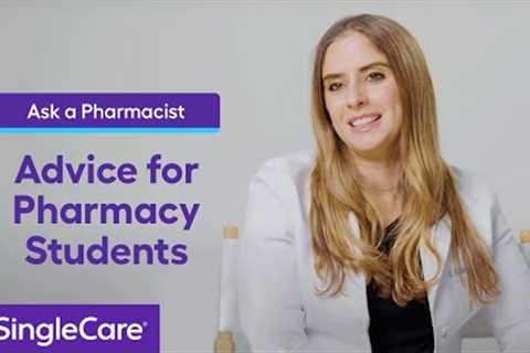 Ask a Pharmacist: Advice for Pharmacy Students