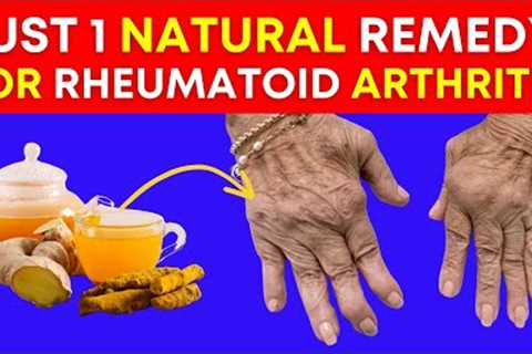 10 Natural Remedies for Rheumatoid Arthritis Pain Relief