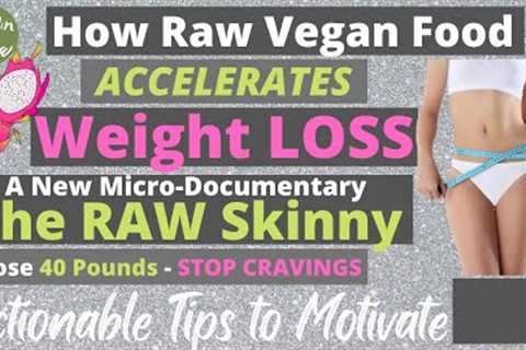 The Raw Skinny | How Raw Foods Guarantee Weight Loss | Unique Tips