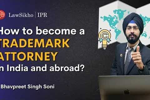 How you can successfully become a Trademark Attorney in India and abroad? | LawSikho IPR