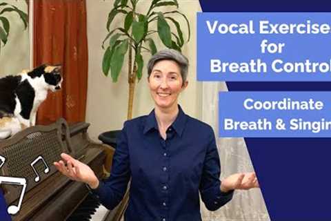 Vocal Exercises for Breath Control | Coordinate Breath &amp; Singing | Breath Support for Singers
