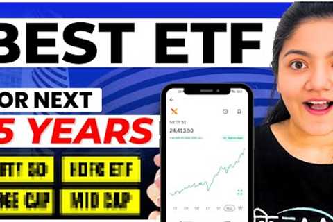 ETF Investing- Best ETF to Invest in 2024 for Next 15 Years