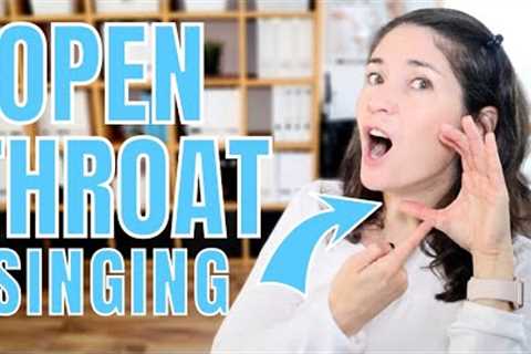 HOW TO SING WITH AN OPEN THROAT