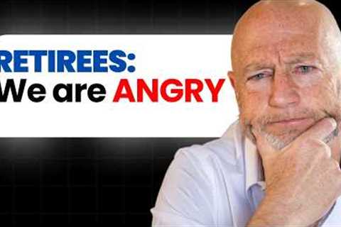Retirement - We are ANGRY