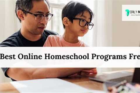 Best Online Homeschool Programs Free