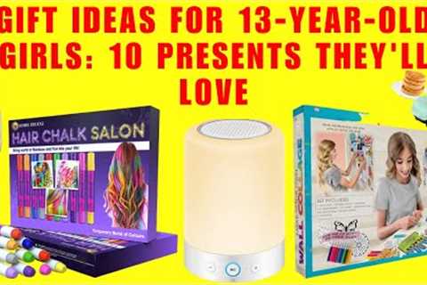 Best Gifts for Teenage Girls: 10 Presents for 13-Year-Olds