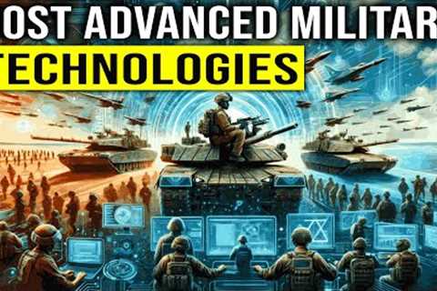 Top 10 most advanced military technologies of 2024