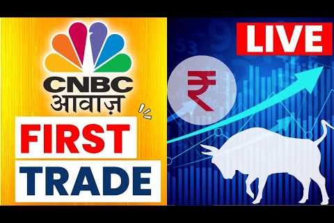 CNBC Awaaz | First Trade Live Updates | Business News Today | Share Market | Stock Market Updates