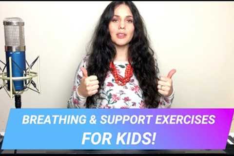 Breathing and support exercises for KIDS!