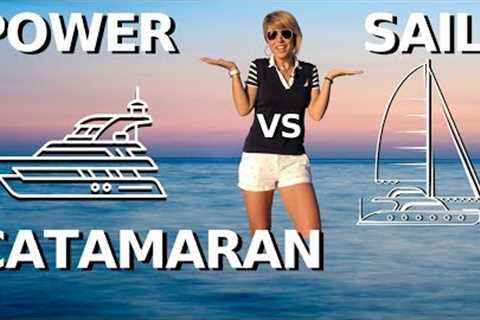POWER vs SAIL CATAMARAN Pros &amp; Cons / Liveaboard Charter Sailing Yacht Tour Motor Boat..