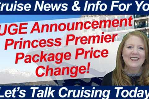 CRUISE NEWS! HUGE Princess Premier Package Price Announcement!
