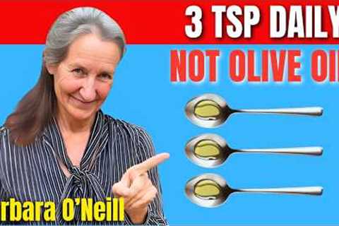 🤯 What Happens When You Eat 3 TSP Daily of THIS Healthy Oil (Not What You Think!) Barbara O'Neill